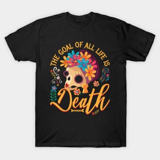 The Goal of life is death T-Shirt